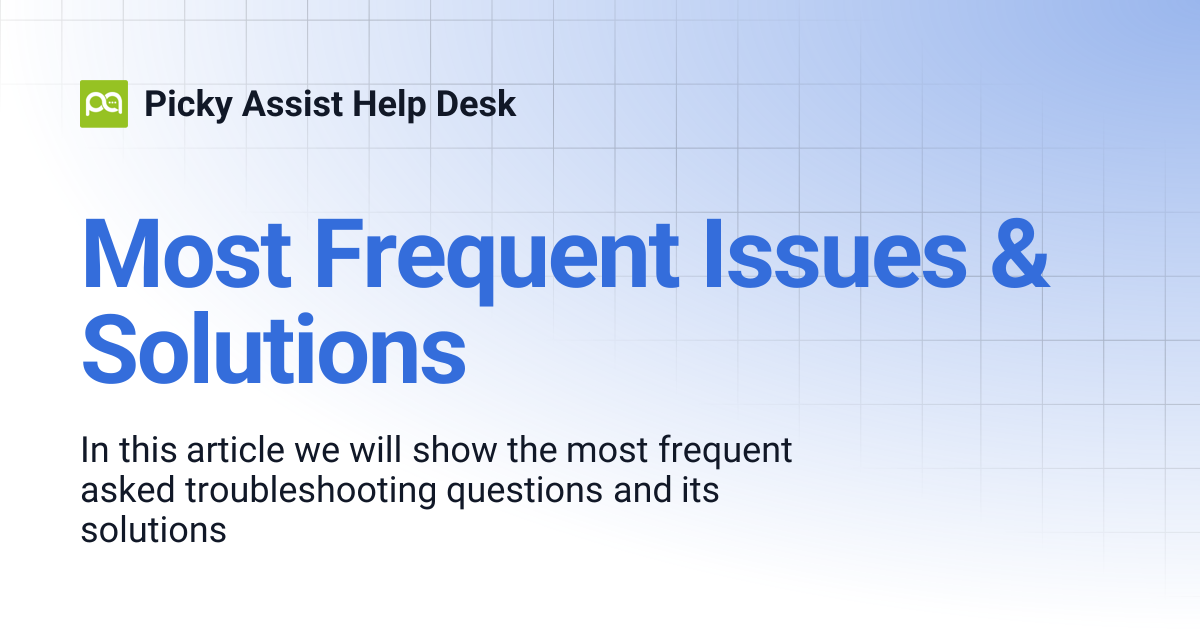 Most Frequent Issues & Solutions | Picky Assist Help Desk