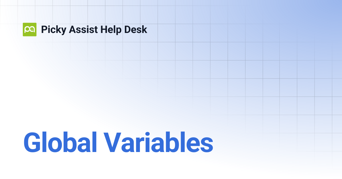 Global variables picky assist help desk